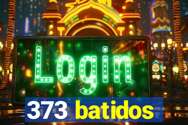 373 batidos